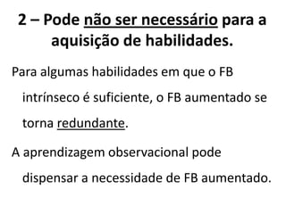 O aprendiz tende a seguir a informação errada
CR ERRÔNEO
INFORMAÇÃOINFORMAÇÃOINFORMAÇÃOINFORMAÇÃO DESCRITIVADESCRITIVADESCRITIVADESCRITIVA
 