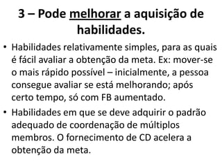 precisão de CR: grau de exatidão contido na informação de CR
(BENNETT & SIMMONS, 1984; CHIVIACOWSKY & GODINHO, 1997; MAGILL & WOOD, 1986; SCARINGE,
CHEN & ROSS, 2002; WRIGHT, SMITH-MUNYON & SIDAWAY, 1997)
CR
INFORMAÇÃOINFORMAÇÃOINFORMAÇÃOINFORMAÇÃO DESCRITIVADESCRITIVADESCRITIVADESCRITIVA
 
