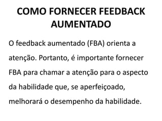 freqüência de CR: quantidade de CRs fornecidos e regime de
distribuição de CR durante a prática de uma tarefa motora
(CHEN, 2002; CHIVIACOWSKY & TANI, 1993, 1997; CHIVIACOWSKY & WULF, 2002; DUNHAM & MUELLER,
1993; LUSTOSA DE OLIVEIRA, 2002; SHERWOOD, 1988; WULF & SCHMIDT, 1996; YAO, 2003)
CR
INFORMAÇÃOINFORMAÇÃOINFORMAÇÃOINFORMAÇÃO DESCRITIVADESCRITIVADESCRITIVADESCRITIVA
 