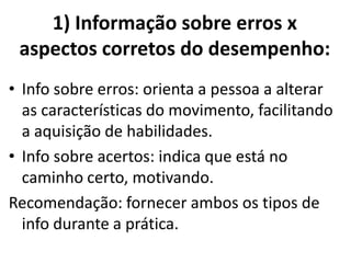 Resultados divergentes
(DUNHAM & MUELLER, 1993; WINSTEIN, POHL & LEWTHWAITE, 1994; WULF & SCHMIDT, 1989)
(WEEKS & SHERWOOD, 1994; WULF & SCHMIDT, 1996; YAO, 2003; YOUNG & SCHMIDT, 1992)
CR DECRESCENTE/MÉDIO
INFORMAÇÃOINFORMAÇÃOINFORMAÇÃOINFORMAÇÃO DESCRITIVADESCRITIVADESCRITIVADESCRITIVA
 