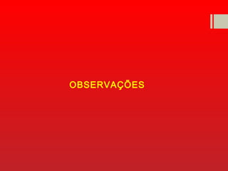 OBSERVAÇÕES
 