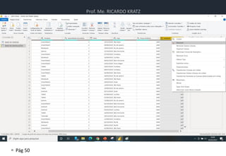 Prof. Me. RICARDO KRATZ
 Pág 50
Atividade
• Atividade de Power BI
 