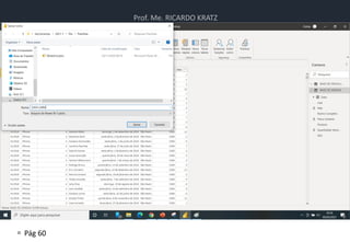 Prof. Me. RICARDO KRATZ
 Pág 60
Atividade
• Atividade de Power BI
 