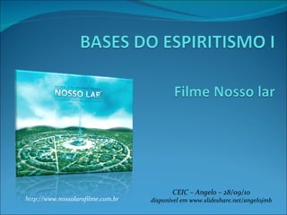 http://www.nossolarofilme.com.br CEIC – Angelo – 28/09/10 disponível em www.slideshare.net/angelojmb 