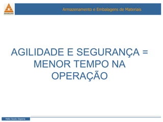 AGILIDADE E SEGURANÇA = MENOR TEMPO NA OPERAÇÃO 