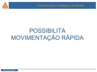 POSSIBILITA MOVIMENTAÇÃO RÁPIDA 