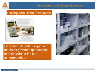 Picking com Rádio Freqüência O terminal de rádio freqüência indica os produtos que devem ser coletados e faz a  a comprovação ....   
