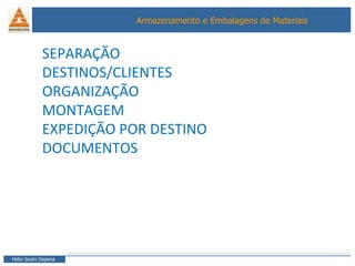 SEPARAÇÃO DESTINOS/CLIENTES ORGANIZAÇÃO MONTAGEM EXPEDIÇÃO POR DESTINO DOCUMENTOS 