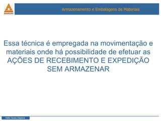 Essa técnica é empregada na movimentação e materiais onde há possibilidade de efetuar as AÇÕES DE RECEBIMENTO E EXPEDIÇÃO SEM ARMAZENAR 