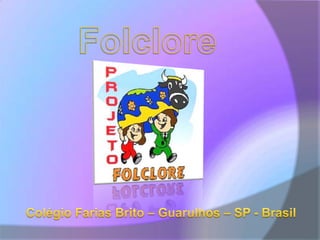 FolcloreColégio Farias Brito – Guarulhos – SP - Brasil