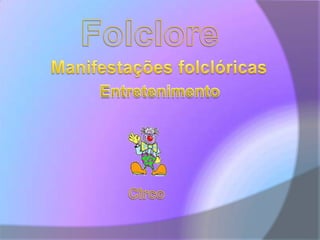 FolcloreManifestações folclóricasEntretenimentoCirco