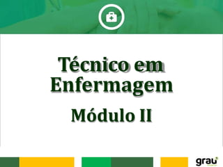 Técnico em
Enfermagem
Módulo II
 