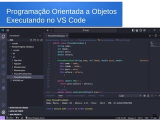 Programação Orientada a Objetos
Executando no VS Code
22
 