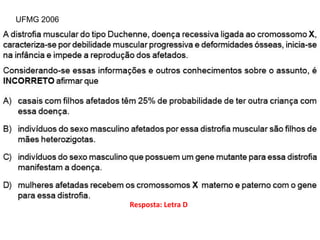 Resposta: Letra D
UFMG 2006
 