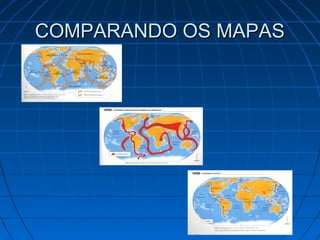 COMPARANDO OS MAPASCOMPARANDO OS MAPAS
 