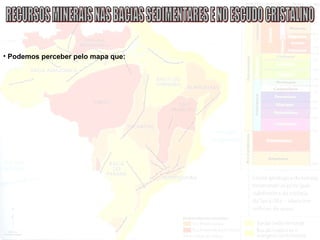 • Podemos perceber pelo mapa que:
 