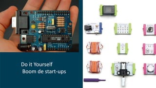 Do it Yourself
Boom de start-ups
 