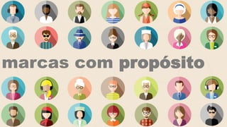 marcas com propósito
 