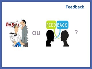 Feedback
Profa. Monica Bose
OU ?
 