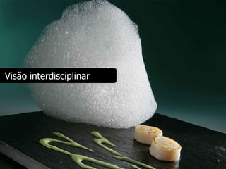 Visão interdisciplinar
 