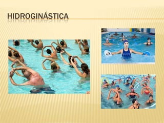 HIDROGINÁSTICA
 