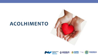 ACOLHIMENTO
 