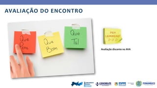 AVALIAÇÃO DO ENCONTRO
Avaliação discente no AVA
 