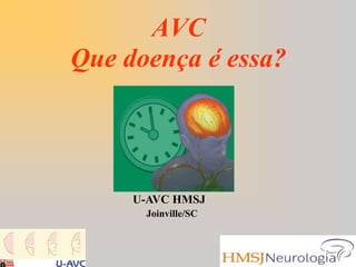 AVC Que doença é essa? U-AVC HMSJ Joinville/SC 