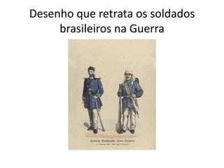Desenho que retrata os soldados
brasileiros na Guerra