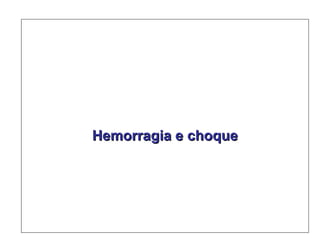 Hemorragia e choque 