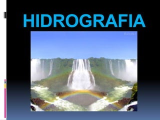 HIDROGRAFIA
 