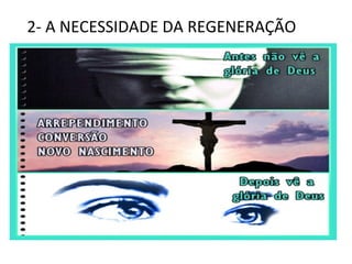 2- A NECESSIDADE DA REGENERAÇÃO
 