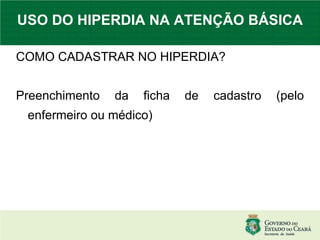 USO DO HIPERDIA NA ATENÇÃO BÁSICA COMO CADASTRAR NO HIPERDIA? Preenchimento da ficha de cadastro (pelo enfermeiro ou médico)‏ 