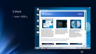 Linux
• 2010 – KDE 4
17
 