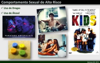 Barbosa AN, 2013
 Uso de Drogas
 Uso de Álcool
 