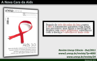 Revista Unesp Ciência - Out/2011 
www2.unesp.br/revista/?p=4095 
www.unesp.br/revista/24 
Barbosa AN, 2014 
 