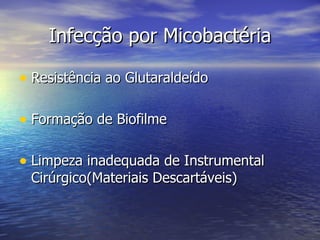 Infecção por Micobactéria Resistência ao Glutaraldeído Formação de Biofilme Limpeza inadequada de Instrumental Cirúrgico(Materiais Descartáveis) 