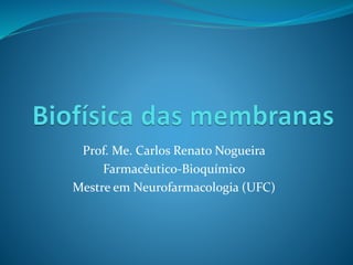 Prof. Me. Carlos Renato Nogueira
Farmacêutico-Bioquímico
Mestre em Neurofarmacologia (UFC)
 