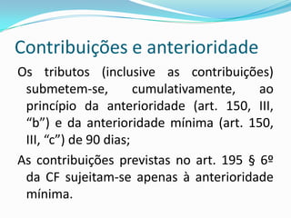 Regime jurídico das contribuiçõesA) são de competência privativa da União;B) a previsão do art. 149 pode ser exercida mediante instituição por lei ordinária; C) a previsão do art. 195 demanda a edição de lei ordinária para as contribuições nominadas e de lei complementar para o exercício da competência residual (195 §4º);D) Não se submetem às vedações do 154, I da CF. 