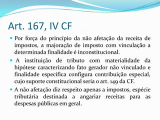Tributos vinculados e não vinculadosO critério de classificação está no aspecto material da hipótese de incidência.  A classificação permite dividir os tributos em vinculados ou não vinculados, conforme:O aspecto material da hipótese não consiste em desempenho de atividade estatal – tributos não vinculados (impostos) – art. 16 CTN;O aspecto material reflete atividade do poder público ou sua repercussão (taxas e contribuições de melhoria) – arts. 77, 78 e 81 CTN.  