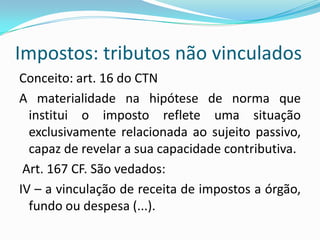Classificação em cincoA classificação em cinco trabalha com a nomenclatura mencionada na Constituição:impostos: art. 145;Taxas: art. 145;Contribuições de melhoria – art. 145;Empréstimos compulsórios – art. 148;Contribuições especiais – art. 149 e 195.  