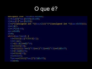 O que é? 
 