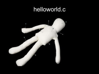 helloworld.c 
 