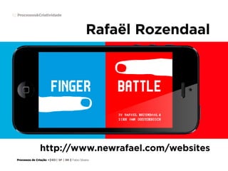 Processos de Criação • | IED | SP | BR | Fabio Silveira
Processos&Criatividade62
Rafaël Rozendaal
http://www.newrafael.com/websites
 