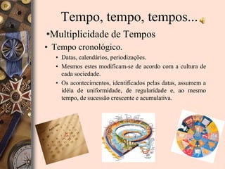 Tempo, tempo, tempos...Multiplicidade de Tempos