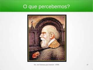 Tec. em Sistemas para Internet - IFMS 37
O que percebemos?
 