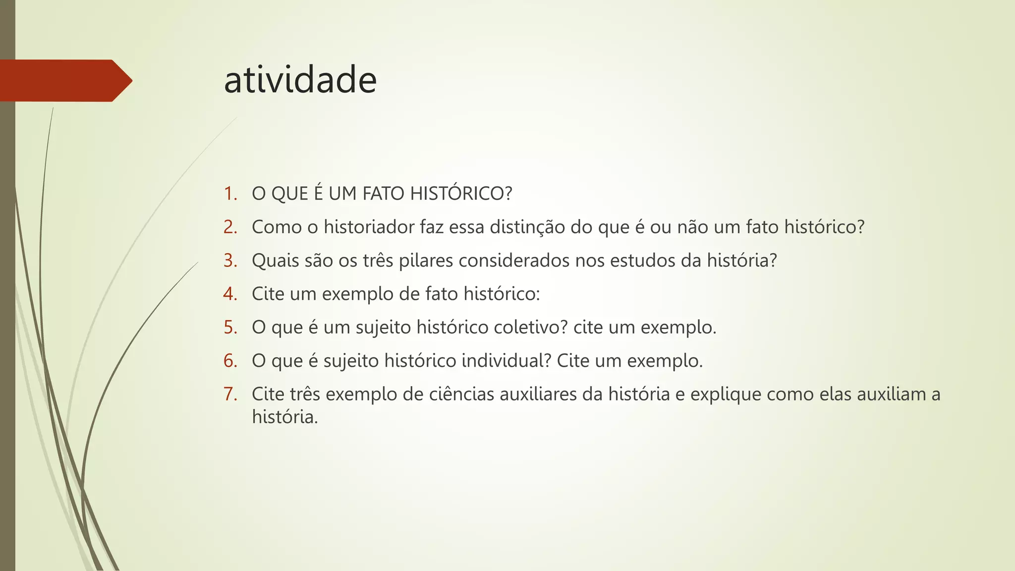 Aula II - Fato histórico, sujeito histórico, a história.pptx