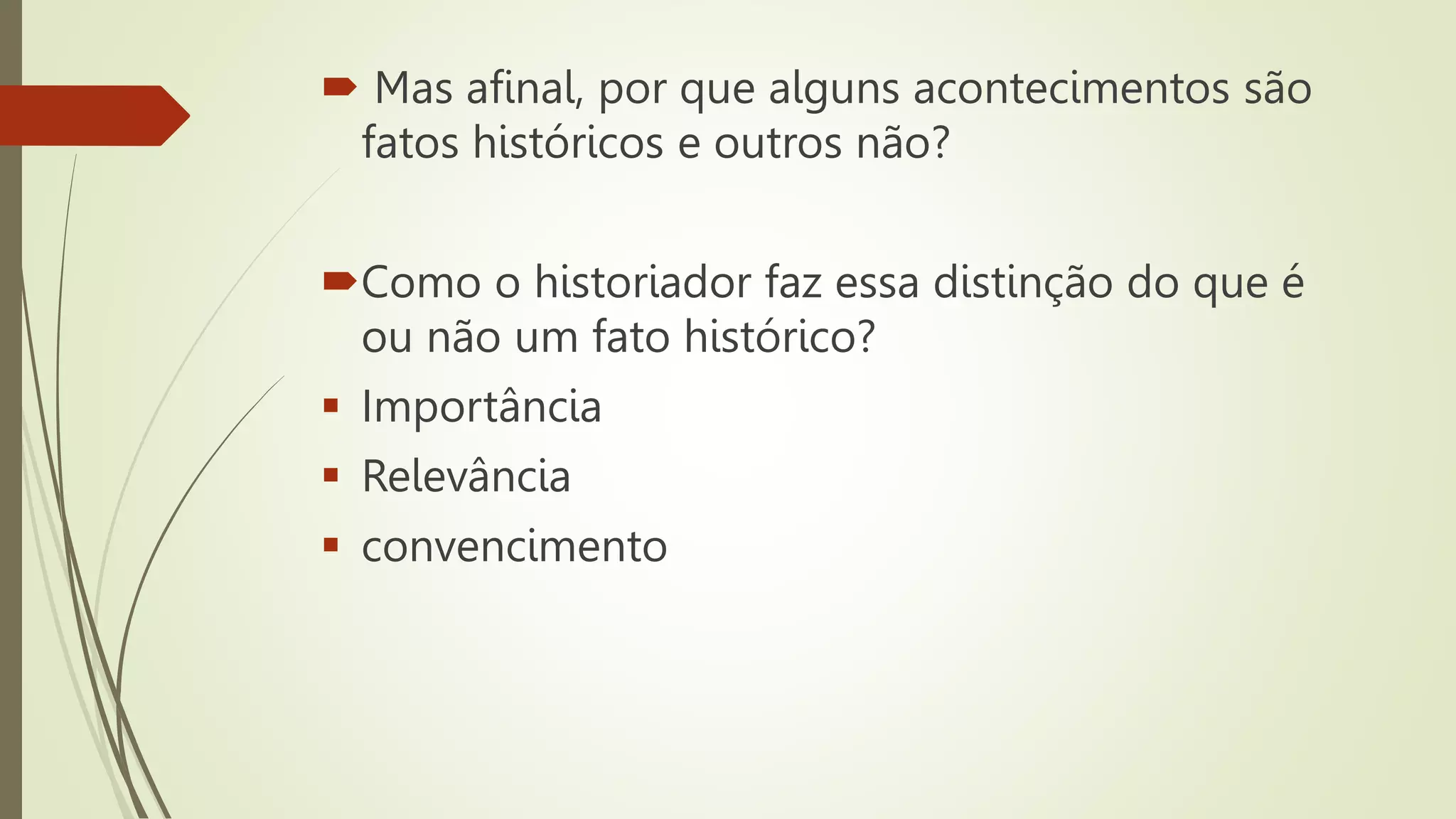 Aula II - Fato histórico, sujeito histórico, a história.pptx