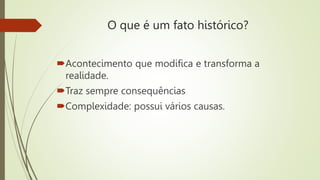 Aula II - Fato histórico, sujeito histórico, a história.pptx