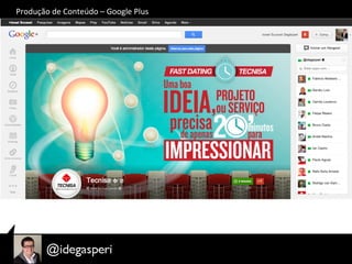 Produção	
  de	
  Conteúdo	
  –	
  Google	
  Plus	
  
 